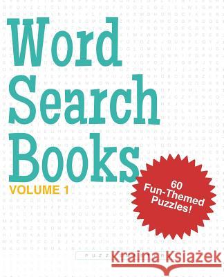 Word Search Books: A Collection of 60 Fun-Themed Word Search Puzzles; Great for Adults and for Kids! (Volume 1) Puzzle Masters   9780996275415 Mmg Publishing