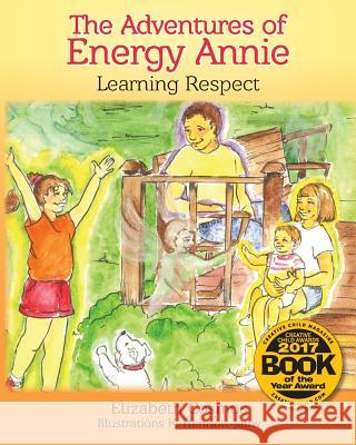 The Adventures of Energy Annie: Learning Respect Elizabeth Cosmos K. Henriett-Jauw 9780996278089