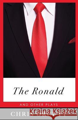 The Ronald and Other Plays Chris Orcutt 9780996278362 Have Pen, Will Travel