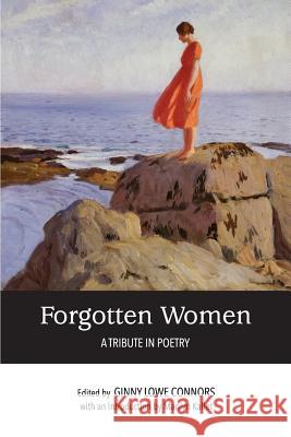 Forgotten Women: A Tribute in Poetry Ginny Lowe Connors 9780996280990 Grayson Books