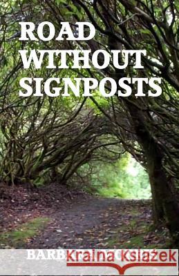 Road Without Signposts Barbara Morris 9780996281218