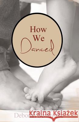 How We Danced Deborah Serravalle 9780996281232 Cactus Rain Publishing, LLC