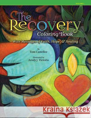 The Recovery Coloring Book: with Messages of Faith, Hope, & Healing Castelloe, Tom 9780996281706 Recovery Coloring Books, LLC