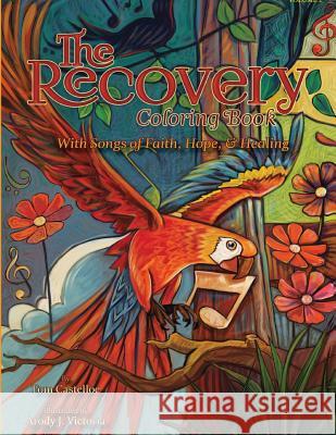The Recovery Coloring Book Volume 2: With Songs of Faith, Hope, & Healing Tom Castelloe Arody J. Victoria 9780996281713 Recovery Coloring Books, LLC