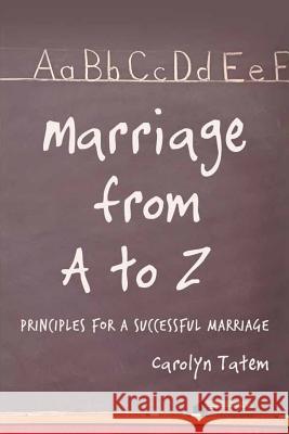 Marriage From A to Z: Principles For A Successful Marriage Tatem, Carolyn D. 9780996285100 Forever Publishing