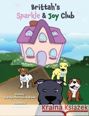 Brittah\'s Sparkle & Joy Club Sharalyn Morrison-Andrews Lucas Richards 9780996288941 Sharalyn Morrison-Andrews