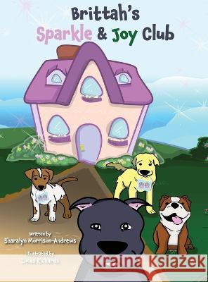 Brittah's Sparkle & Joy Club Sharalyn Morrison-Andrews Lucas Richards  9780996288958 Sharalyn Morrison-Andrews