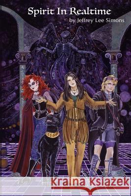 Spirit In Realtime Jeffrey Lee Simons 9780996289825 Jeffrey Lee Simons