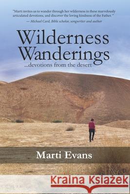 Wilderness Wanderings... Devotions from the Desert Marti Evans 9780996292498