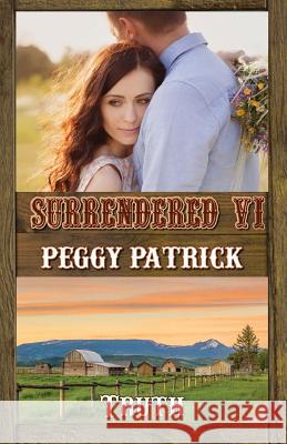 Surrendered VI: Truth Peggy Patrick 9780996295956