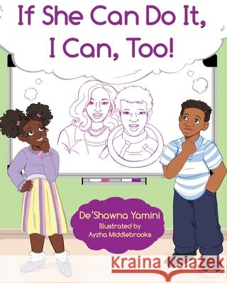 If She Can Do It, I Can, Too De'shawna Yamini Ayzha Middlebrooks Valerie J. Lewis Coleman 9780996299183 Queen V Publishing