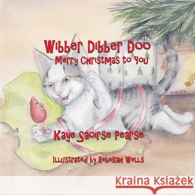 Wibber Dibber Doo, Merry Christmas to You Kaye Saoirse Pearse Rebekah Wells 9780996303347