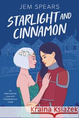 Starlight and Cinnamon Jem Spears 9780996303484 Spear Stone Press