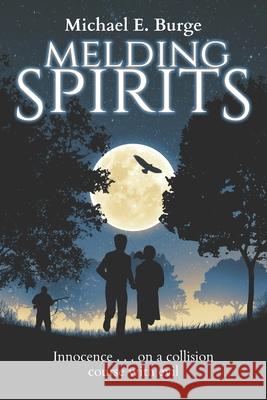 Melding Spirits: Large Print Version Michael E. Burge 9780996309868