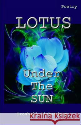 Lotus Under The Sun Richardson, Troshell 9780996312981 Not Just Alphabets Publishing