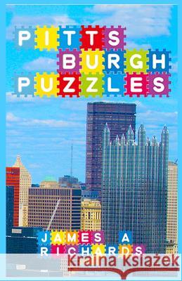 Pittsburgh Puzzles James a. Richards 9780996313452