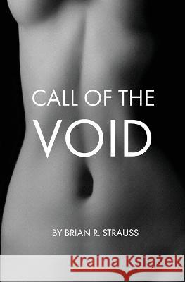 Call of the Void Brian R Strauss, Christian Obeso, Christian T Cate 9780996322126