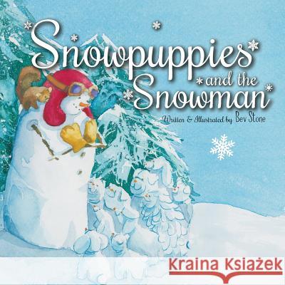 Snowpuppies and The Snowman Stone, Bev 9780996324410 Snowpuppy