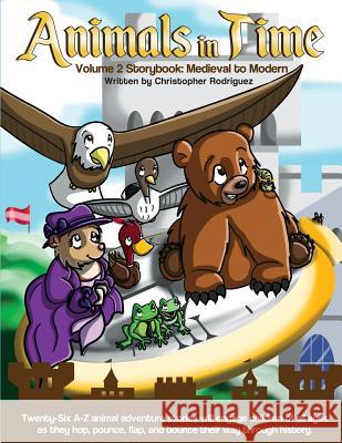Animals in Time: Storybook, Volume 2: Medieval to Modern Rodriguez, Christopher 9780996325844 Let's Learn, Kids