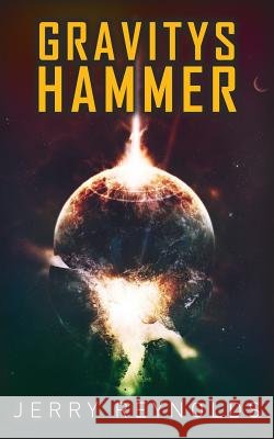 Gravitys Hammer Jerry Reynolds 9780996326209