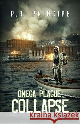 Omega Plague: Collapse P. R. Principe M. J. Hyland Trevor Byrne 9780996326414 Grey Mountain Press