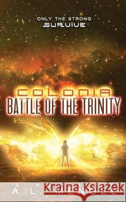 Battle of the Trinity: Colonia Volume Two A. L. Mengel 9780996326940 Parchman's Press, LLC