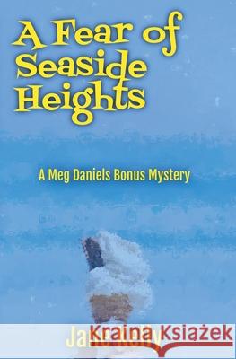 A Fear of Seaside Heights Jane Kelly 9780996334013