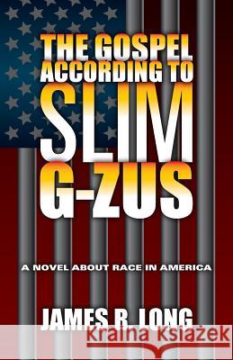 The Gospel According to Slim G-ZUS Long, James R. 9780996335119