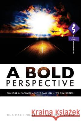 A Bold Perspective Tina Marie Fuller Rashon J. Fuller 9780996342506