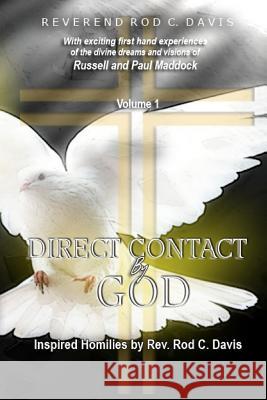 Direct Contact by God, Inspired Homilies by Rod C. Davis: With Exciting First Hand Experiences by Russell and Paul Maddock Rev Roderick C. Davis 9780996343466 Davis Associates Publishing