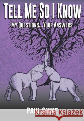 Tell Me So I Know: My Questions...Your Answers Paul Shike Chandler Bjork Chandler Bjork 9780996344104 Graceful Publishing