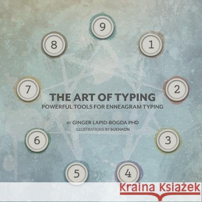 The Art of Typing: Powerful Tools for Enneagram Typing Ginger Lapid-Bogda 9780996344777