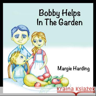 Bobby Helps In The Garden Harding, Margie 9780996348096 Painted Gate Publishing