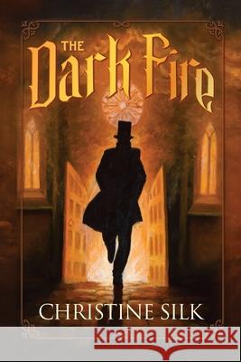 The Dark Fire Christine Silk 9780996349826