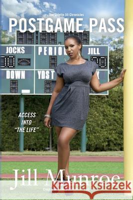 PostGame Pass: Access into The Life Munroe, Jill 9780996353007 Jocks & Stiletto Jill