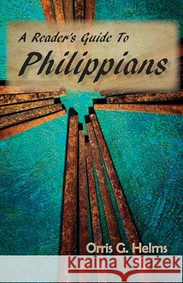 A Reader's Guide to Philippians Orris G Helms   9780996354530