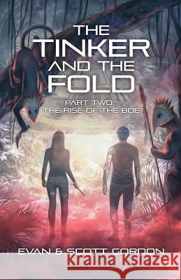 The Tinker and The Fold: Part 2 - The Rise of The Boe Gordon, Scott 9780996357456