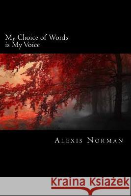 My Choice of Words is My Voice Norman, Alexis Sharice 9780996359528