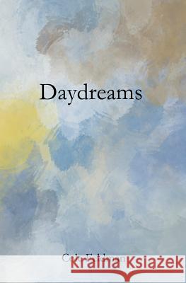 Daydreams: a book of poems, stories, and drawings about life, love, and the pursuit of happenstance (via meditation, philosophy, Feldman, Cole 9780996360814 Cole Feldman