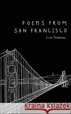 Poems from San Francisco Cole Feldman 9780996360821 Cole Feldman
