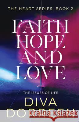 Faith Hope and Love: Issues of Life Diva Dorreen 9780996361231