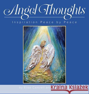 Angel Thoughts: Inspiration Peace by Peace Else Cantrell Cassy Tully 9780996362498 Shining Lotus