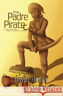 The Padre Pirate David Harry 9780996365055