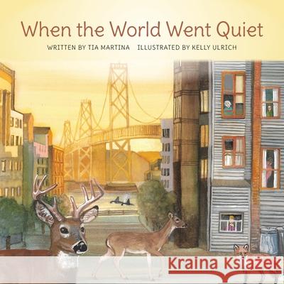 When the World Went Quiet Kelly Ulrich Tia Martina 9780996366854