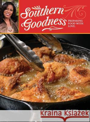 Southern Goodness Celestia W. Mobley 9780996367103 Executive Chef Celestia Mobley, LLC