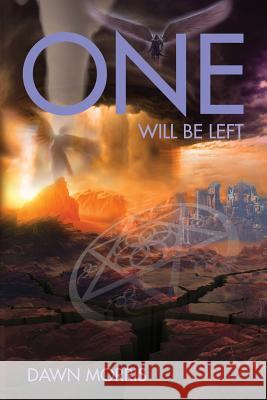 One Will Be Left Dawn Morris 9780996370202 Reliquum Publishing