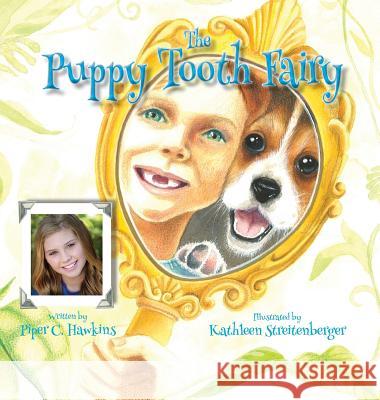The Puppy Tooth Fairy Piper C. Hawkins Kathleen Streitenberger 9780996370967 For Good Media, LLC
