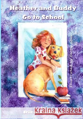 Heather and Buddy Go to School Rich Grimes 9780996373647