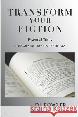 Transform Your Fiction: Essential Tools D. L. Fowler C. a. Feeney 9780996380515 Harbor Hill Publishing