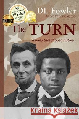 The Turn: a bond that shaped history DL Fowler Jennifer Preston Chushcoff Cheryl Feeney 9780996380539 Harbor Hill Publishing